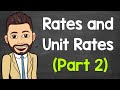 Rates and Unit Rates (Part 2) | More Rates and Unit Rates Examples | Math with Mr. J