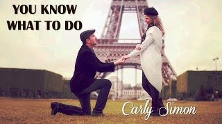 You Know What To Do Carly Simon (TRADUÇÃO) HD (Lyrics Video).
