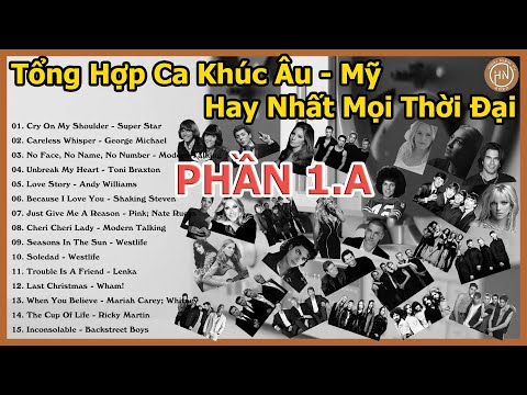 Tổng Hợp Ca Khúc Nhạc Âu - Mỹ Bất Hủ Hay Nhất Mọi Thời Đại | Phần 1A | Best US-UK Songs Of All Time