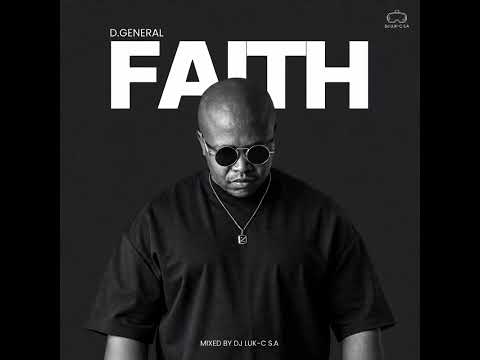 D.General - FAITH Vol 2 (Mid-Tempo Mix) | Mixed By DJ LUK-C S.A | Soulful Deep House 2025