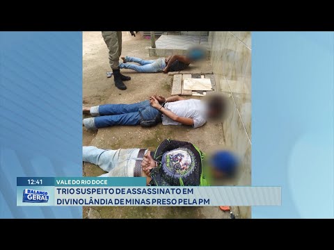 Vale do Rio Doce: Trio Suspeito de Assassinato em Divinolândia de Minas Preso pela Polícia Militar.