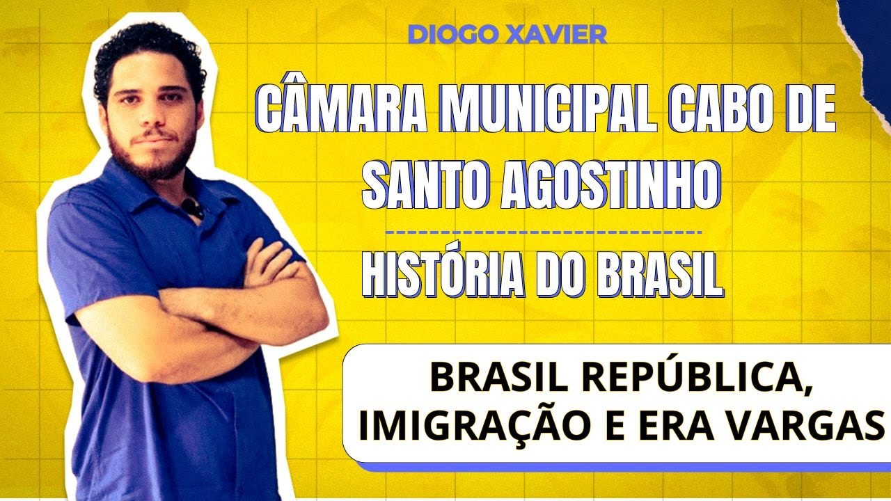 História do Brasil -Aula 6 -Câmara Cabo de Santo Agostinho- Brasil República, Imigração e Era Vargas