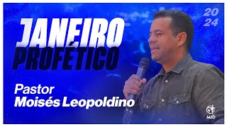 Janeiro Profético | Pr. Moisés Leopoldino | Domingo - 28/01/2024
