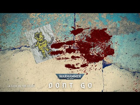 DON'T GO || UNOFFICIAL WARHAMMER 40K AUDIO NARRATED BY A VOX IN THE VOID || LAMENTERS