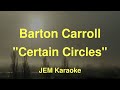 Barton Carroll - Certain Circles (Karaoke)