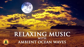 Ocean Sounds for Deep Sleep, Soothing Music for Relaxing, Calm Ocean Tides, Sleep Meditation