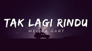 Download lagu Melisa Hart - Tak Lagi Rindu (Lirik) mp3