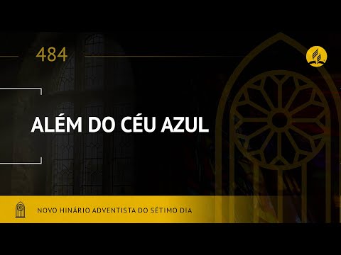 Novo Hinário Adventista • Hino 484 • Além do Céu Azul • (Lyrics)