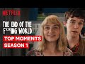 The End of the F***ing World Top Moments of Season 1 | Netflix