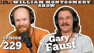 Gary Faust | The William Montgomery Show Ep. 229