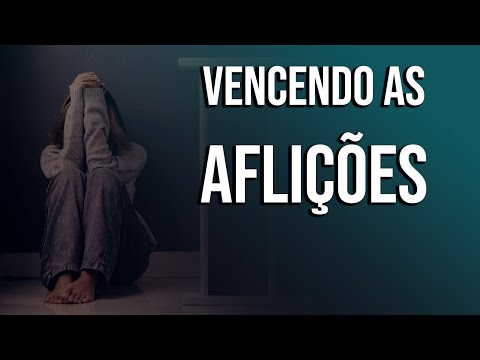 VENCENDO AS AFLIÇÕES