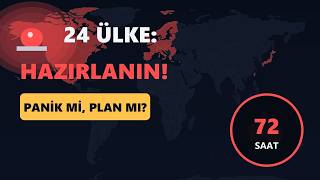 24 Ülke "Hazırlanın" Dedi: Panik mi, Plan mı? 🚨 72 Saat Kuralının Gerçek Hikâyes