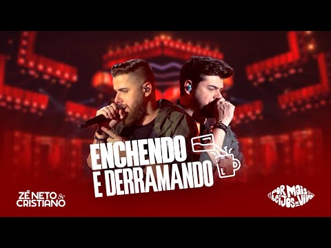 Zé Neto e Cristiano - ENCHENDO E DERRAMANDO - DVD Por mais beijos ao vivo