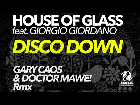 House Of Glass Feat. Giorgio Giordano - Disco Down (Gary Caos & Doctor Mawe! Rmx)