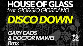 House Of Glass Feat. Giorgio Giordano - Disco Down (Gary Caos & Doctor Mawe! Rmx)