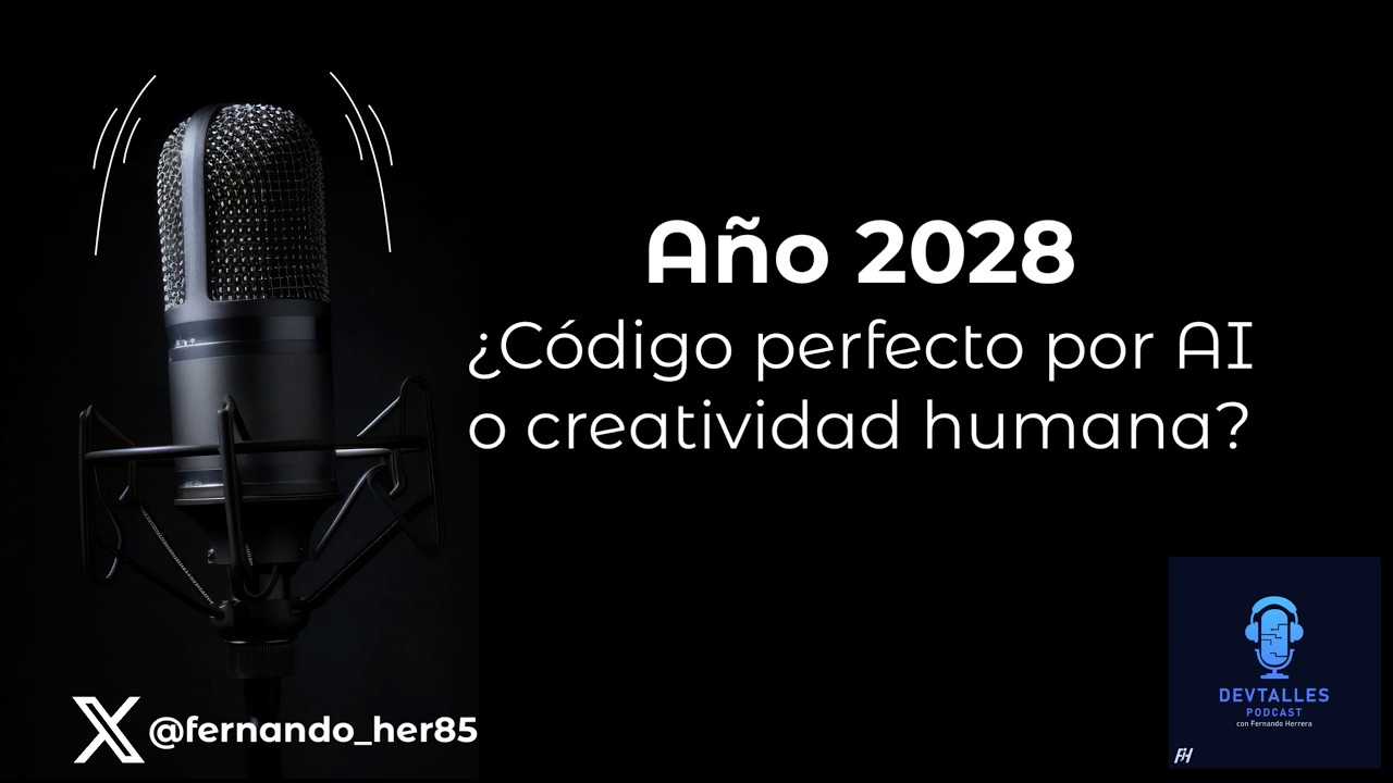 DevTalles podcast - 246: Año 2028 | ¿Código perfecto con AI o creatividad humana?