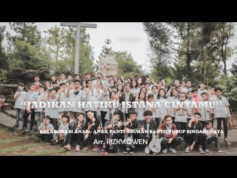 Jadikan Hatiku Istana Cintamu ( cover ) kolaborasi anak anak Panti Asuhan Santo Yusup Sindanglaya