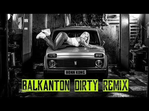HONN KONG - BALKANTON DIRTY (official remix)
