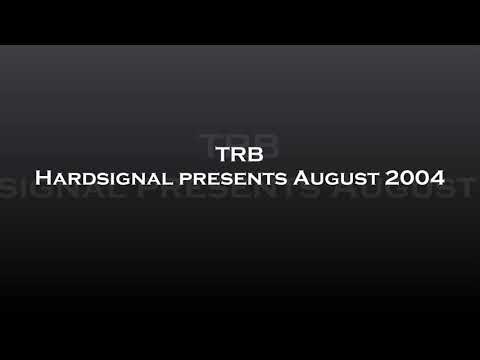 TRB - Hardsignal presents August 2004