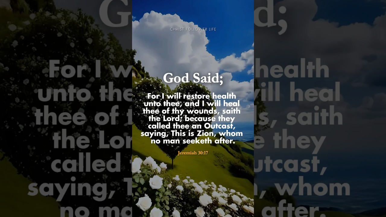 God Will Heal Your Wounds – Jeremiah 30:17 KJV #bibleverses #jesuschrist #godsays #godsaid