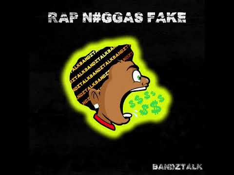 BANDZTALK- THESE RAP NIGGAS FAKE