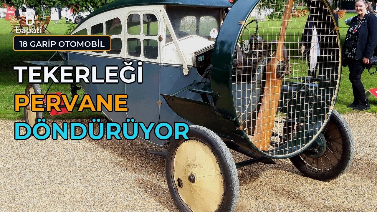 Pervaneli Araba ve 17 Garip Tasarım — Neden Yok Oldular?