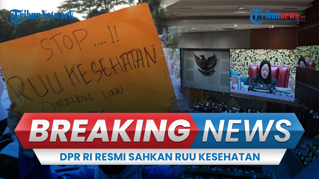 🔴 BREAKING NEWS: DPR RI Resmi Sahkan RUU Kesehatan Jadi Undang-undang meski Diwarnai Aksi Unjuk Rasa