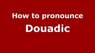How to pronounce Douadic