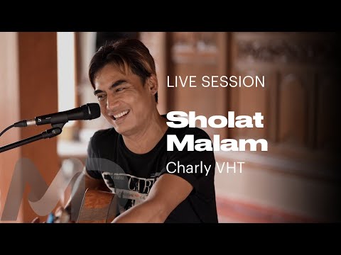 CHARLY VHT - SHOLAT MALAM (LIVE SESSION)