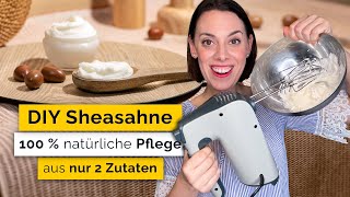 DIY Kosmetik – 100% natürliche Pflege aus Sheabutter selber machen