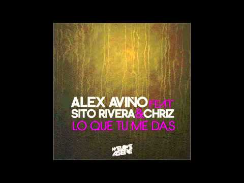 Alex Aviño- Lo Que Tu Me das (feat. Sito Rivera & Chriz)