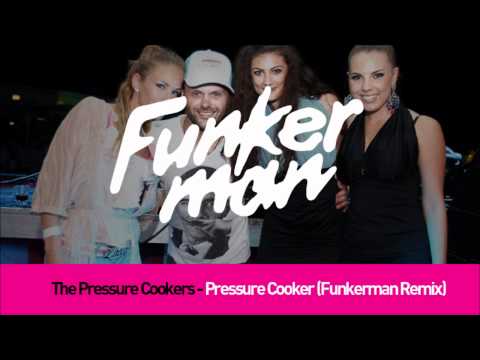 The Pressure Cookers - Pressure Cooker (Funkerman Remix)