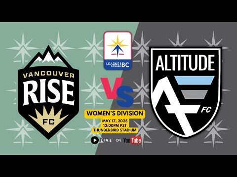 May 17, 2025 - L1BC WOMEN'S DIVISION ⚽️ Altitude FC @ Vancouver Rise