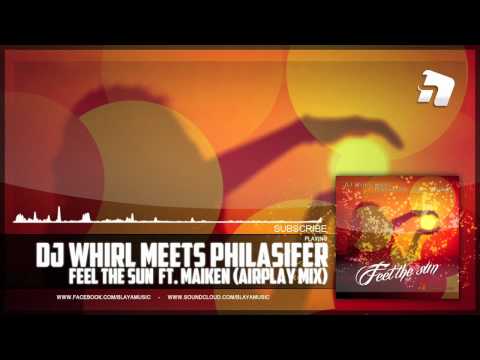 DJ Whirl meets Philasifer feat. Maiken - Feel The Sun (Airplay Mix)