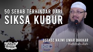 Download lagu 50 Sebab Terhindar Dari Siksa Kubur - Ustadz Najmi Umar Bakkar mp3
