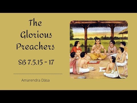 The Glorious Preachers | SB 7.5.15 - 17 | Amarendra Dāsa