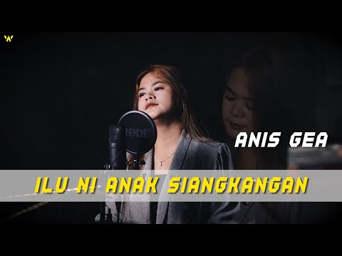 ILU NI ANAK SIANGKANGAN - ANIS GEA (COVER)