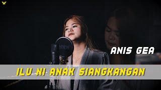 Download lagu ILU NI ANAK SIANGKANGAN - ANIS GEA (COVER) mp3