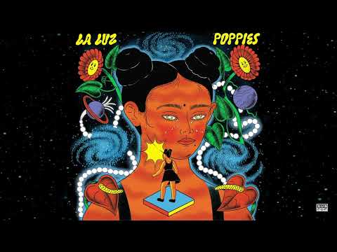 La Luz - Poppies (Official Audio)