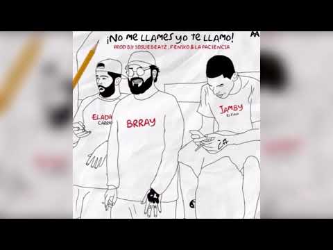 Eladio Carrion x Jamby x Brray  No Me Llames Yo Te LlamoProd by JosueBeatz, Feniko y La Paciencia