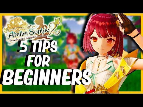 5 Essential Tips For Beginners in Atelier Sophie 2 The Alchemist of the Mysterious Dream