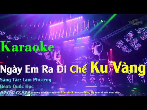 Karaoke Ngày Em Ra Đi (Tone Nam) nhạc chế Ku Vàng I Beat Chuẩn I Rồm Audio.