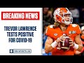 Clemson QB Trevor Lawrence tests positive for COVID-19, OUT vs. Boston College | CBS Sports HQ