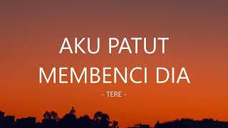 Download lagu Tere - Aku Patut Membenci Dia I Lirik Lagu Indonesia mp3 Download lagu Tere - Aku Patut Membenci Dia I Lirik Lagu Indonesia mp3