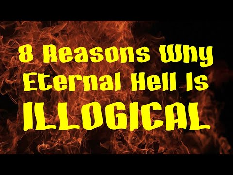 Why Eternal Hell Is Illogical | There Is No Eternal Damnation | Eternal Punishment Does Not Exist