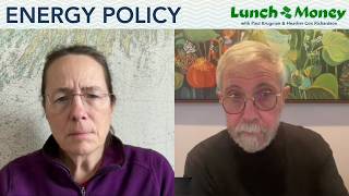 Energy Policy | Lunch Money with Paul Krugman and Heather Cox Richardson