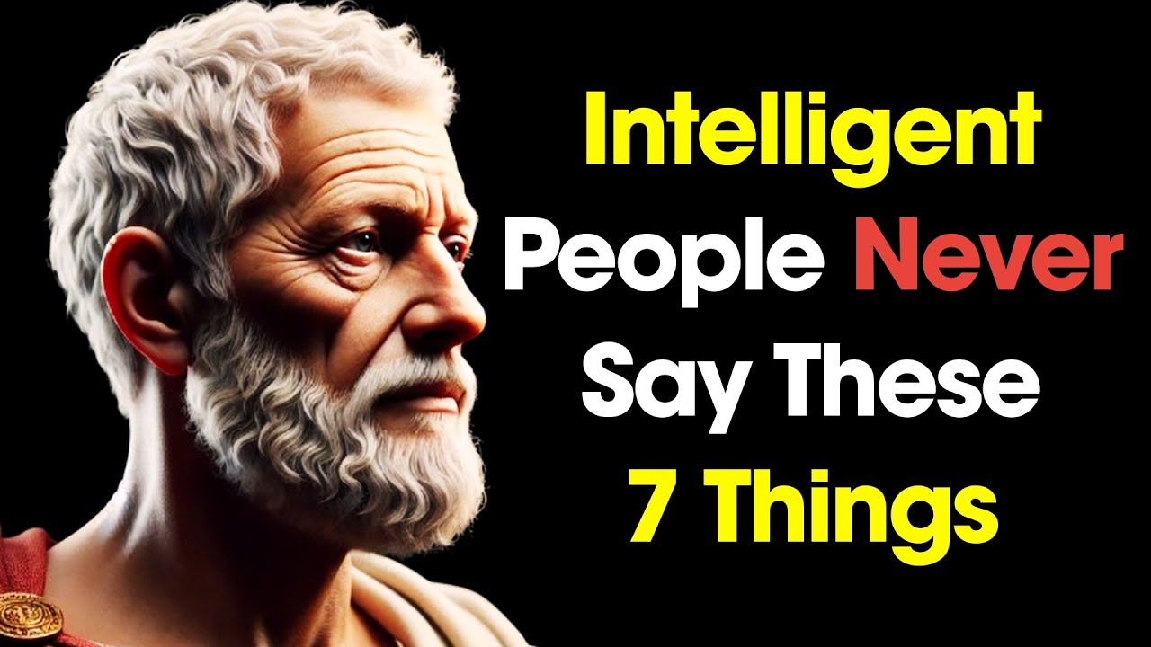 7 Things an INTELLIGENT Person NEVER Says | STOIC PHILOSOPHY