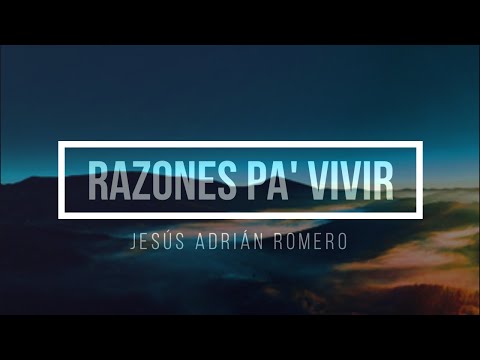 🔵 RAZONES PA' VIVIR (con Letra) Jesús Adrián Romero