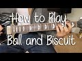 How to Play "Ball and Biscuit" By The White ...