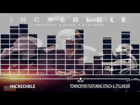 TownCryer - Incredible [Feat. DTACH & Zyllinder](Official Audio)